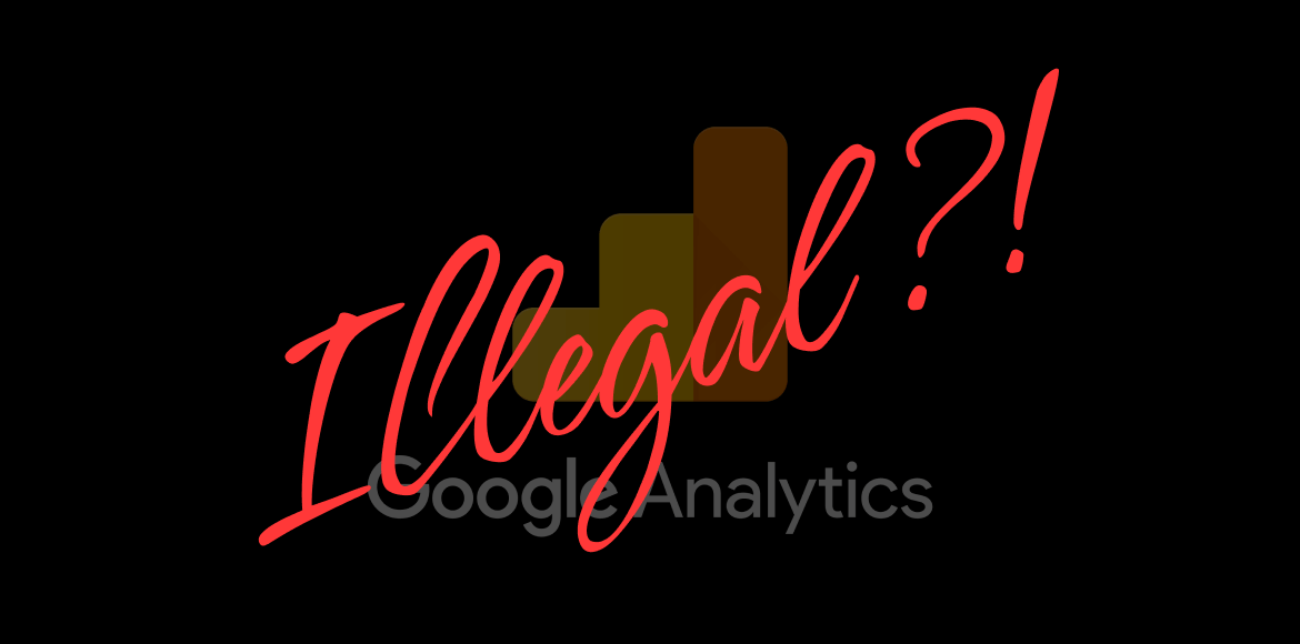 Ein blasses Google Analytics Logo auf einem schwarzen Hintergrund. Davor steht in roter Schrift: Illegal?!