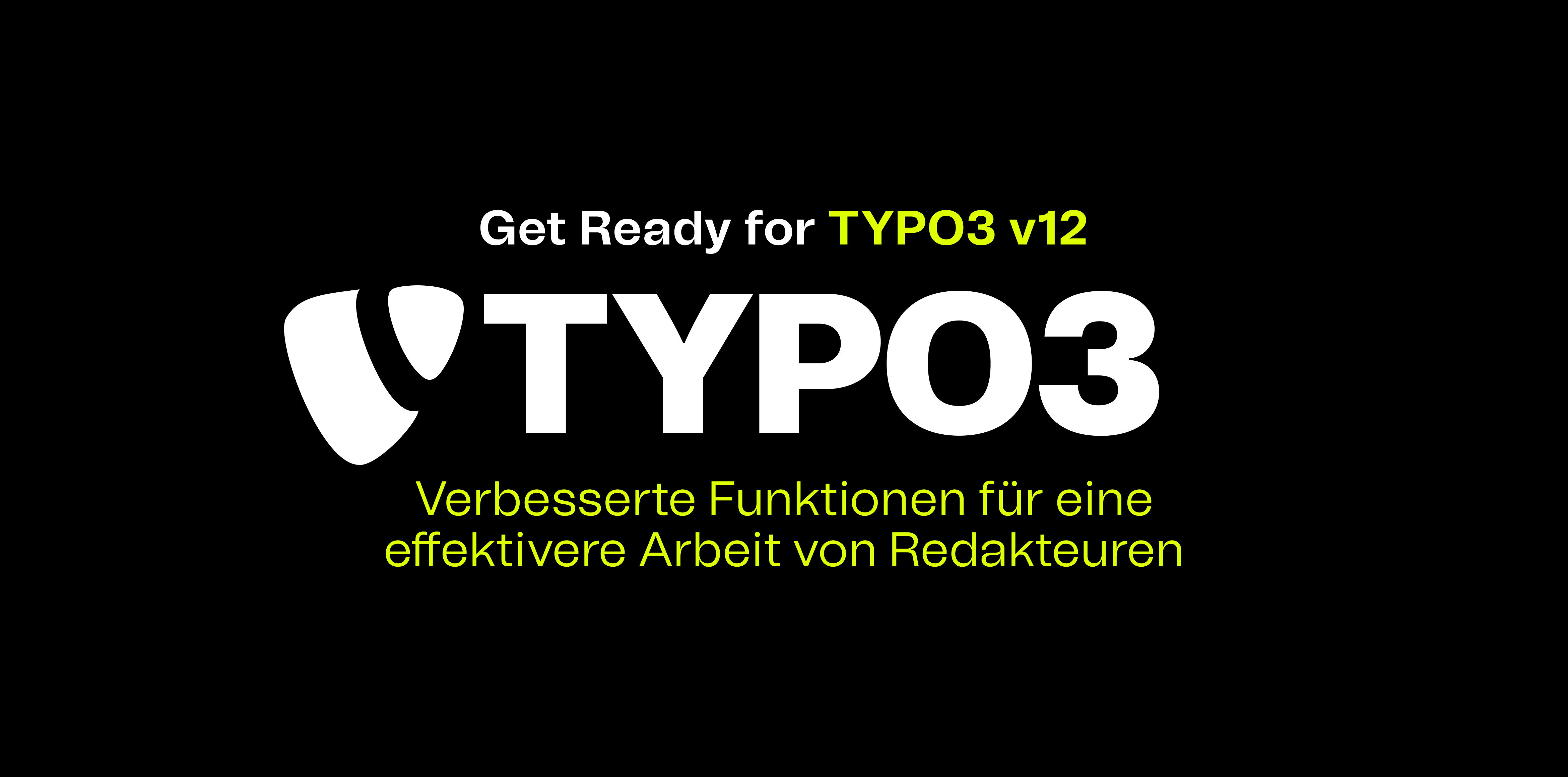 Abbildung eines weißen Typo3 Logos auf schwarzem Hintergrund. Darüber und darunter steht: Get ready for Typo3 v12. Verbesserte Funktionen für eine effektivere Arbeit von Redakteuren.